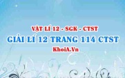 Giải Vật lí 12 trang 114 Chân trời Sáng tạo